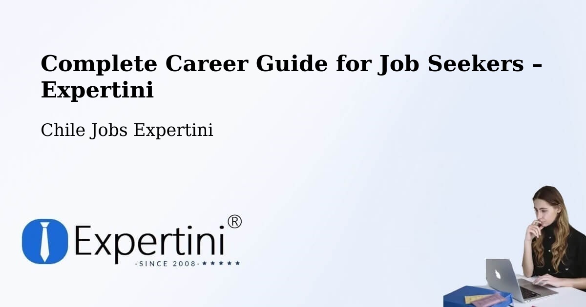 Career Guide for Job Seekers – Putre - Putre, Chile Jobs Expertini