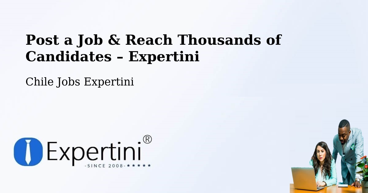 Post a Job in Putre – Hire the Right Talent - Putre, Chile Jobs Expertini