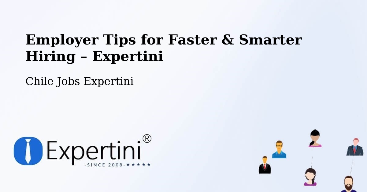 Employer Tips for Hiring & Recruitment – Putre - Putre, Chile Jobs Expertini