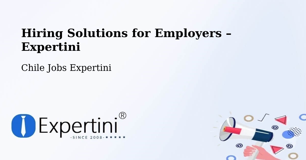 Hiring Solutions for Employers in Putre - Putre, Chile Jobs Expertini