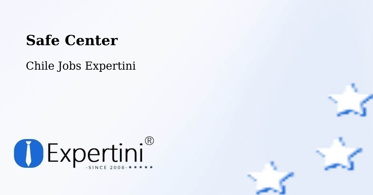 Safety Center – Putre - Chile Jobs Expertini