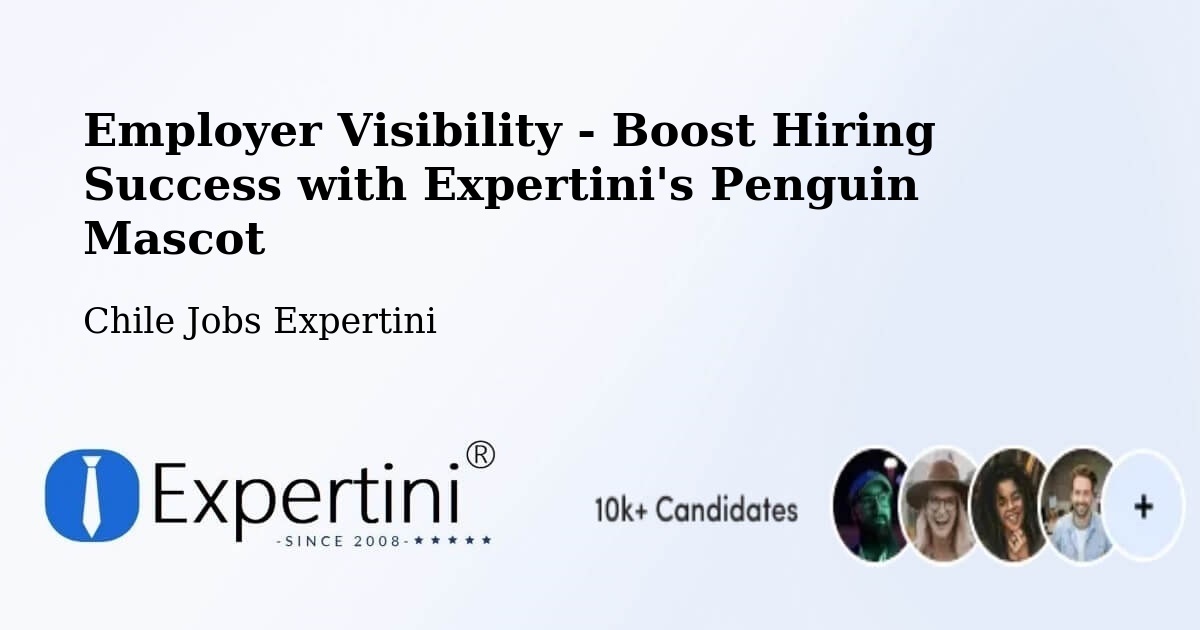 Employer Visibility Strategy – Putre - Chile Jobs Expertini